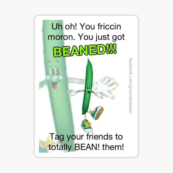 You Just Got Beaned Meme Sticker By Offchance Redbubble