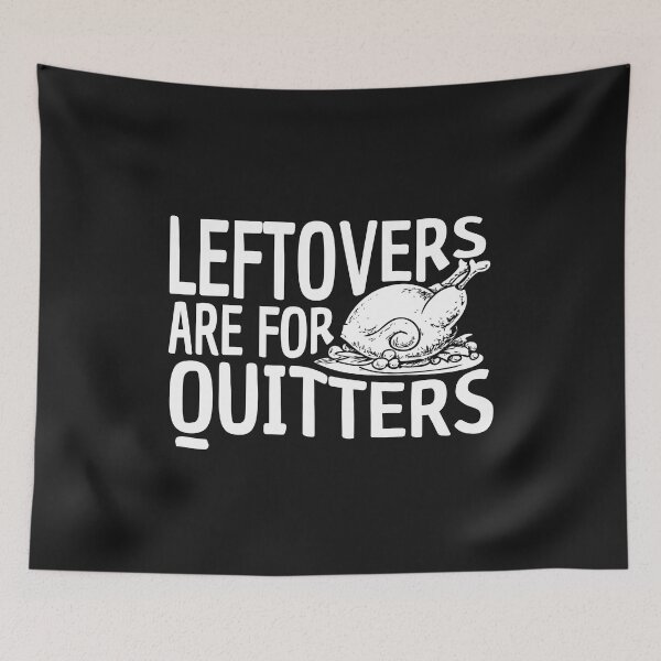 Item preview, Leftovers are for quitters Funny Thanksgiving quotes for family dinner  designed and sold by alenaz.