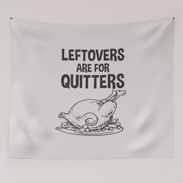 Item preview, Leftovers are for quitters Funny Thanksgiving baked turkey lover gift designed and sold by alenaz.