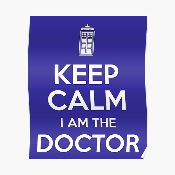 Keep Calm I Am The Doctor Poster