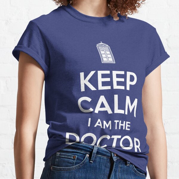 Keep Calm I Am The Doctor Classic T-Shirt