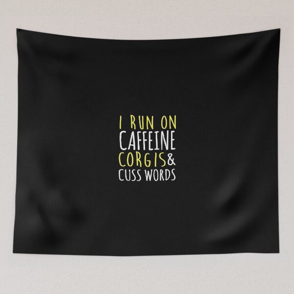 Item preview, I Run On Caffeine Corgis & Cuss Words designed and sold by Superhero Gear.