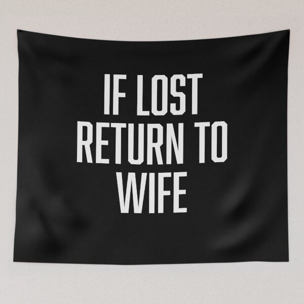 Item preview, If Lost, Return To Wife  designed and sold by BoldPrint.