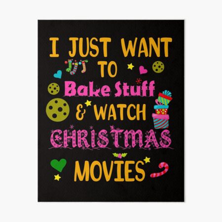 Item preview, I just want to bake stuff and watch Christmas movies designed and sold by weewhirlwind.