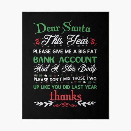 Item preview, Santa give me a big fat bank account this Christmas designed and sold by weewhirlwind.