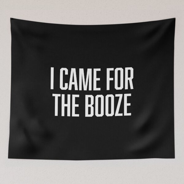 Item preview, I Came For The Booze designed and sold by BoldPrint.