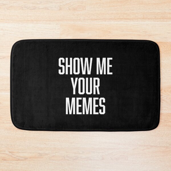 Item preview, Show Me Your Memes designed and sold by BoldPrint.