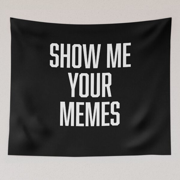 Item preview, Show Me Your Memes designed and sold by BoldPrint.