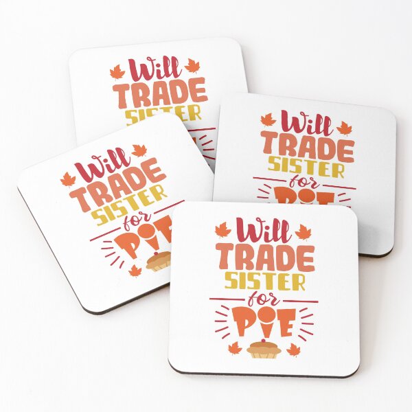 Item preview, Will Trade Sister for Pie - Thanksgiving Ideas designed and sold by DreamValleySt.