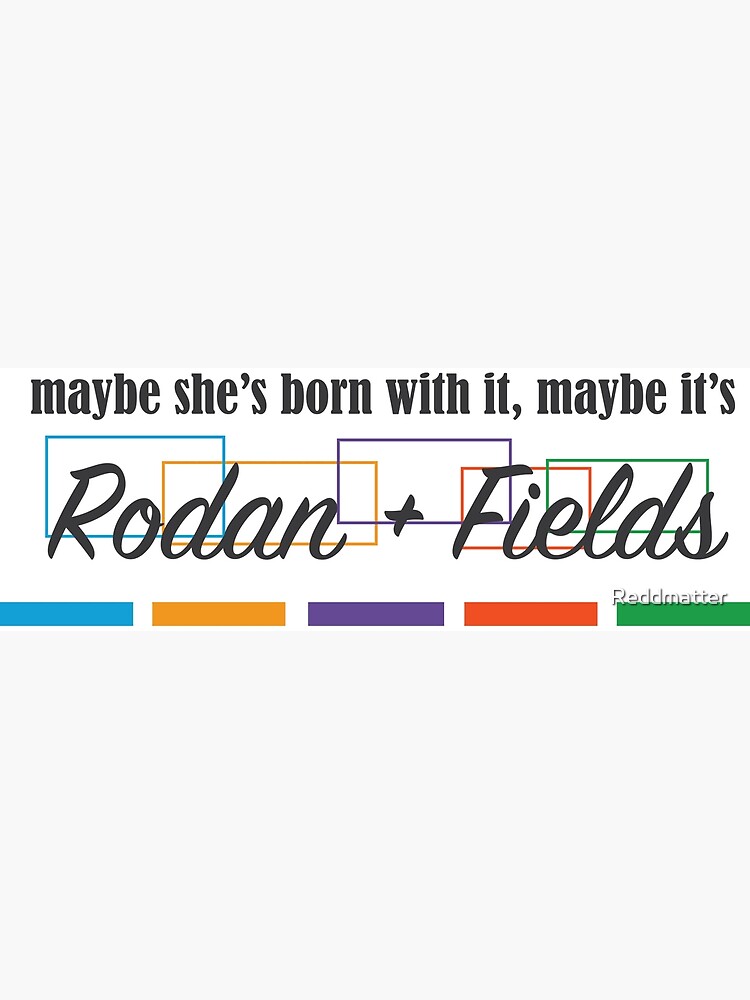 Rodan + Fields Born With It by Reddmatter
