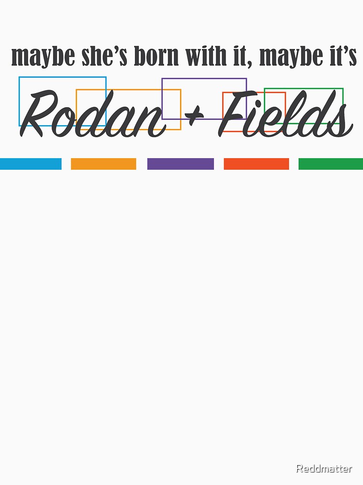 Rodan + Fields Born With It by Reddmatter