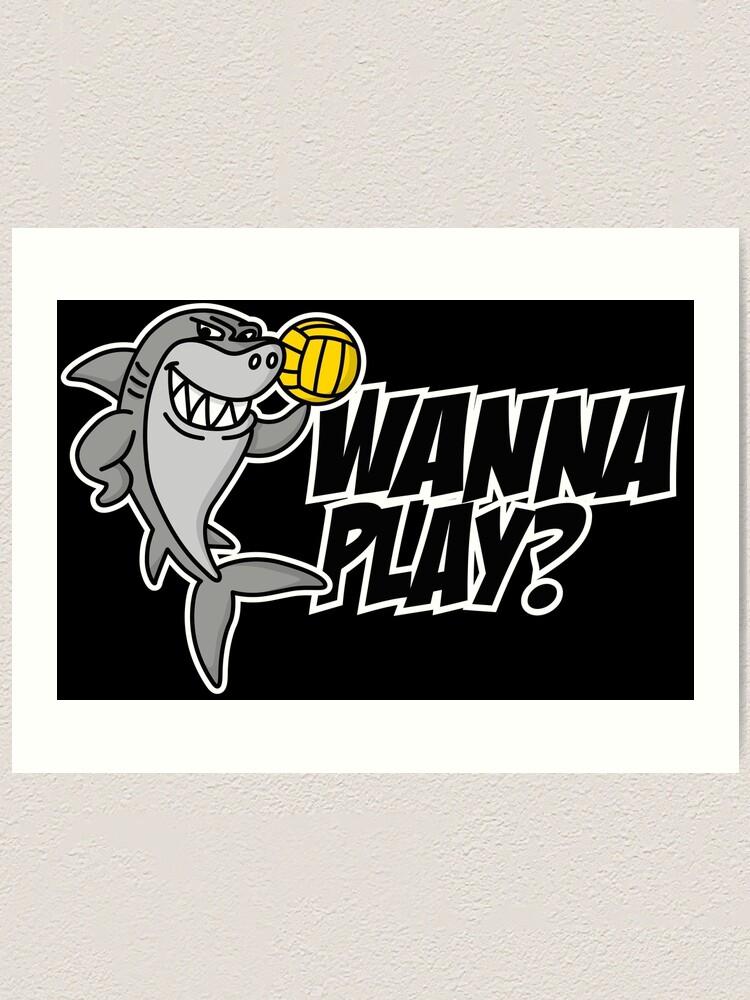 Wanna Play Funny Water Polo Shark Waterpolo Art Print By Laundryfactory Redbubble