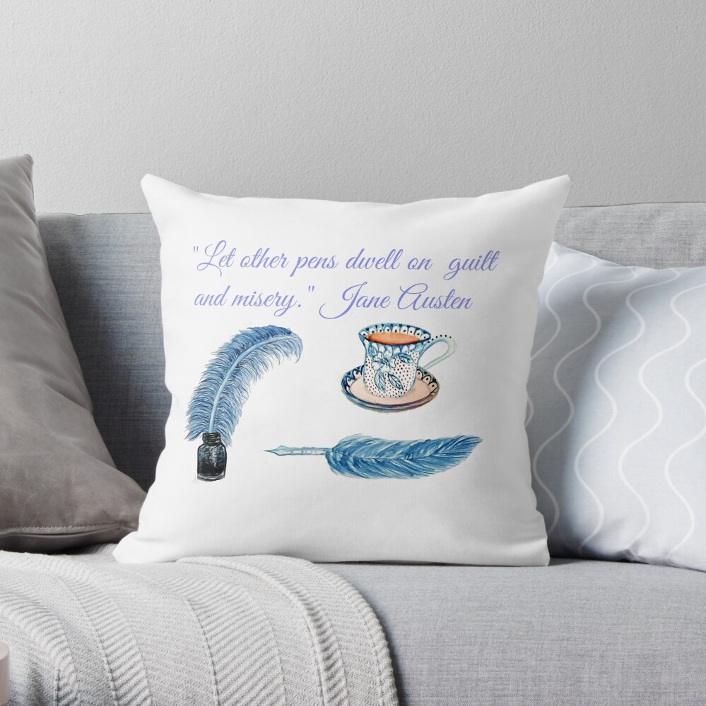 Jane Austen Quote "Let other pens dwell on misery & guilt" Throw Pillow