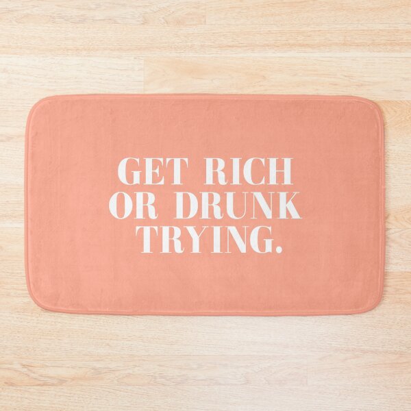 Item preview, Get Rich Or Drunk Trying designed and sold by HighCiti.