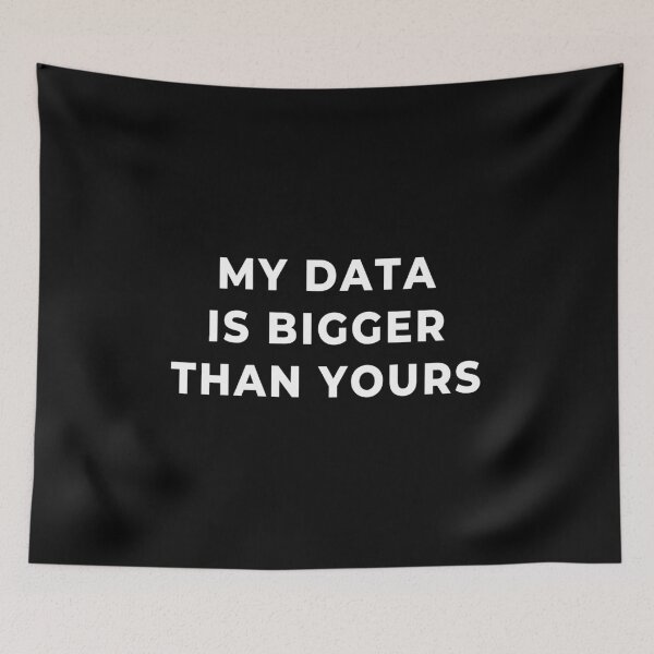 Item preview, My Data Is Bigger Than Yours, big data joke for data scientists designed and sold by plumpjose.