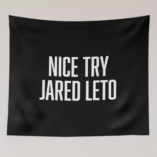 Item preview, Nice Try Jared Leto designed and sold by BoldPrint.