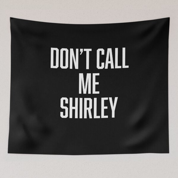 Item preview, Don't Call Me Shirley designed and sold by BoldPrint.