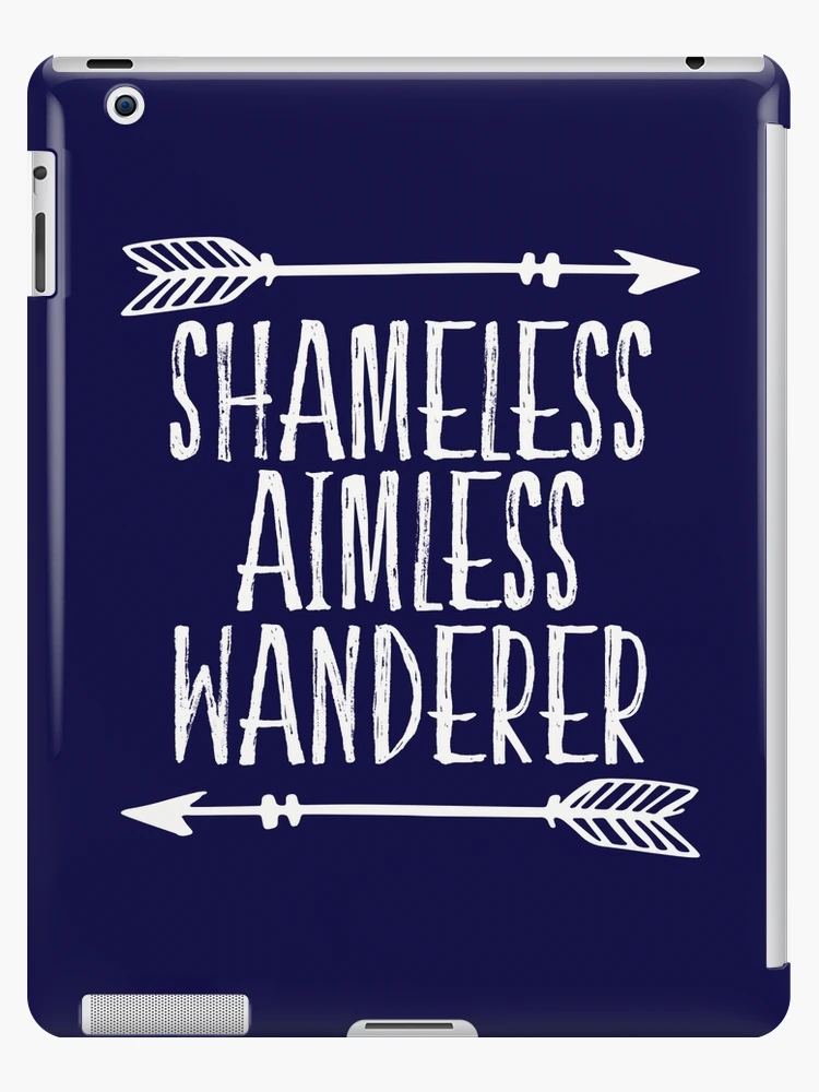 Shameless Aimless Wanderer iPad Case & Skin for Sale by