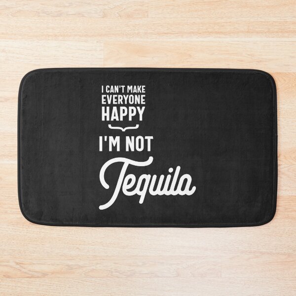 Item preview, I Can't Make Everyone Happy I'm Not Tequila designed and sold by cidolopez.