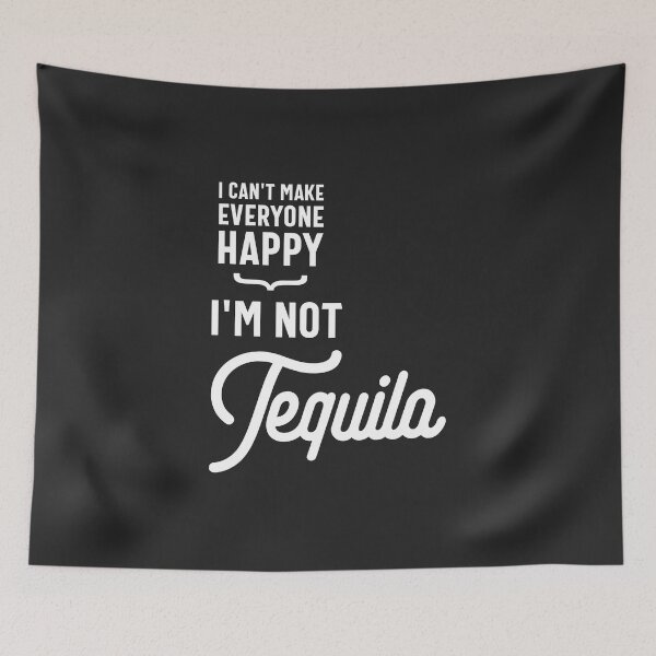 Item preview, I Can't Make Everyone Happy I'm Not Tequila designed and sold by cidolopez.