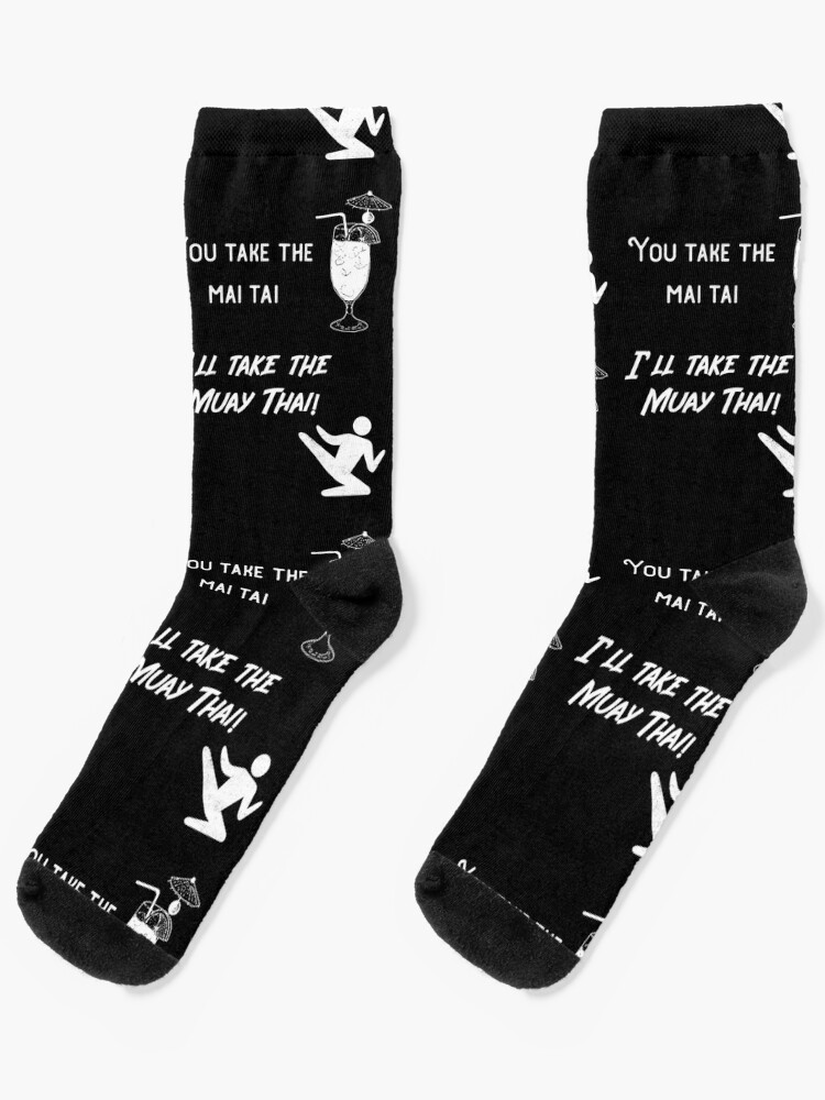 You Take the Mai Tai, I'll Take the Muay Thai! MMA Design Socks