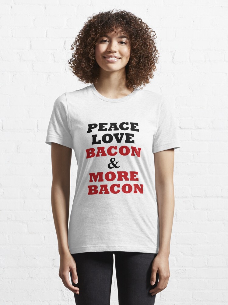 Peace, Love & Bacon