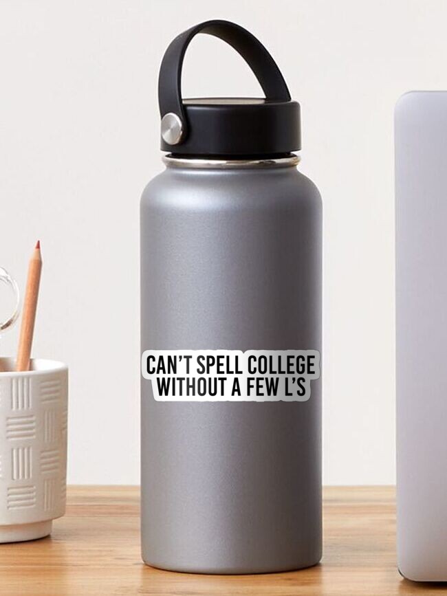 Thumbnail 1 of 3, Sticker, Can't Spell College Without a Few L's designed and sold by ErinSixteen.