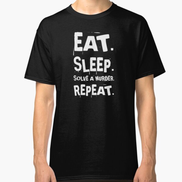Eat Sleep Solve a Murder Classic T-Shirt