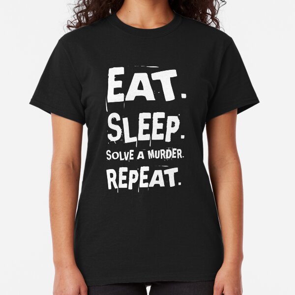 Eat Sleep Solve a Murder Classic T-Shirt