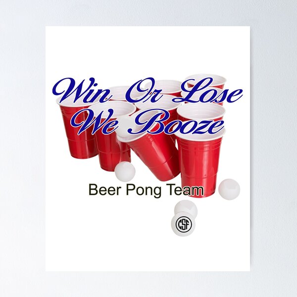 Item preview, Win Or Lose We Booze - Beer Pong Team designed and sold by crazy-s-factory.