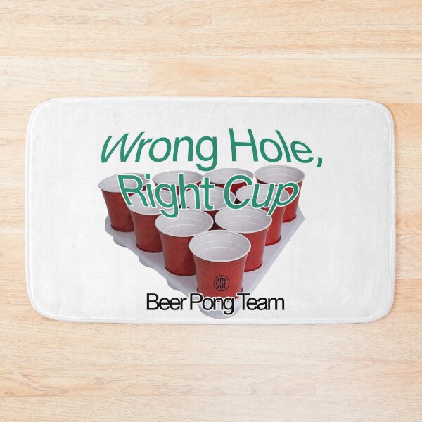 Item preview, Wrong Hole Right Cup - Beer Pong Team designed and sold by crazy-s-factory.