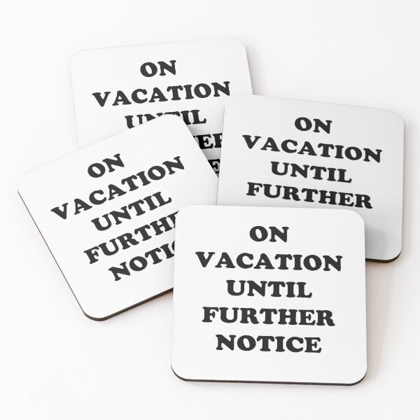 Item preview, On Vacation Until Further Notice designed and sold by Yipptee Shirts.
