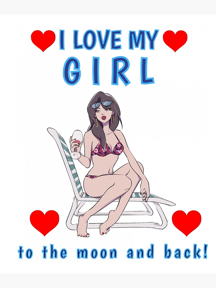 I Love My Girl To The Moon And Back Gf Girlfriend Couples Sexy Hot Woman Poster For Sale By 6545