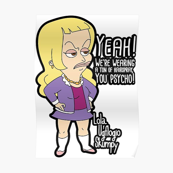 "Big Mouth - LOLA" Poster for Sale by Scum-N-Villany | Redbubble
