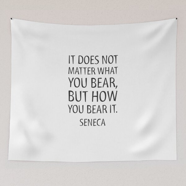 Item preview, Stoic quotes - It does not matter what you bear, but how you bear it.- Seneca  designed and sold by Inspirationmotivation.