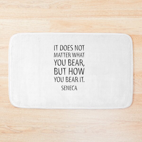 Item preview, Stoic quotes - It does not matter what you bear, but how you bear it.- Seneca  designed and sold by Inspirationmotivation.