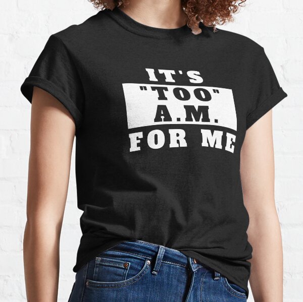 Item preview, its too a m for me designed and sold by TShirtsByMs.