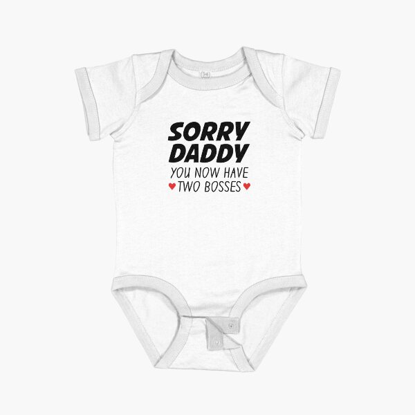 Item preview, Sorry Daddy You Now Have Two Bosses - Newborn Outfit Cute Baby Onesies designed and sold by T-shirt For You.