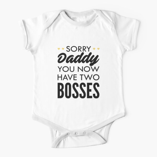 Sorry Daddy You Now Have Two Bosses - Newborn Outfit Cute Baby Cothes Short Sleeve Baby One-Piece