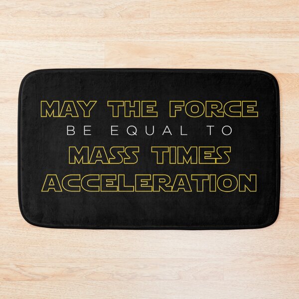 Item preview, May the force be equal to mass times acceleration. designed and sold by MoonieTenshi.