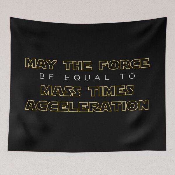 Item preview, May the force be equal to mass times acceleration. designed and sold by MoonieTenshi.