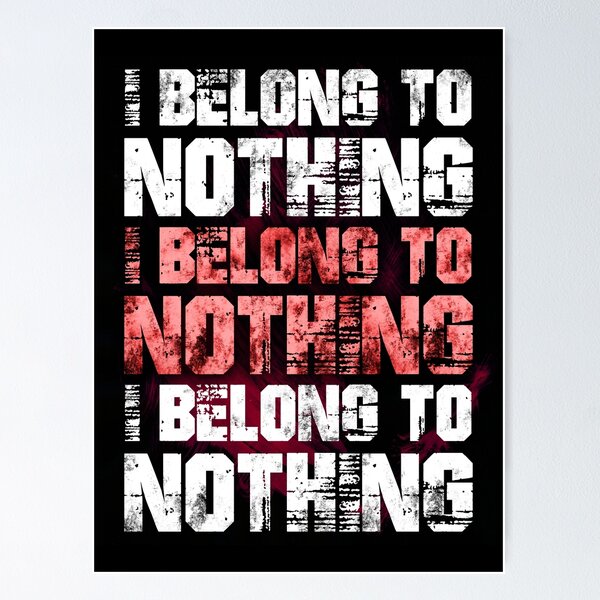 Item preview, I Belong To Nothing designed and sold by RAWWR.