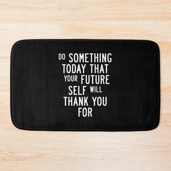 Item preview, Do Something Today That Your Future Self Will Thank You For designed and sold by MotivatedType.