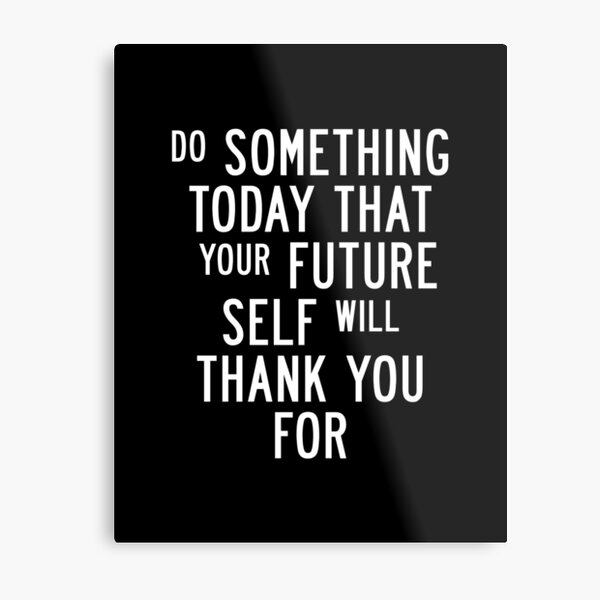 Item preview, Do Something Today That Your Future Self Will Thank You For designed and sold by MotivatedType.