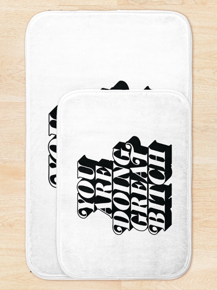 Alternate view of You Are Doing Great Bitch Bath Mat