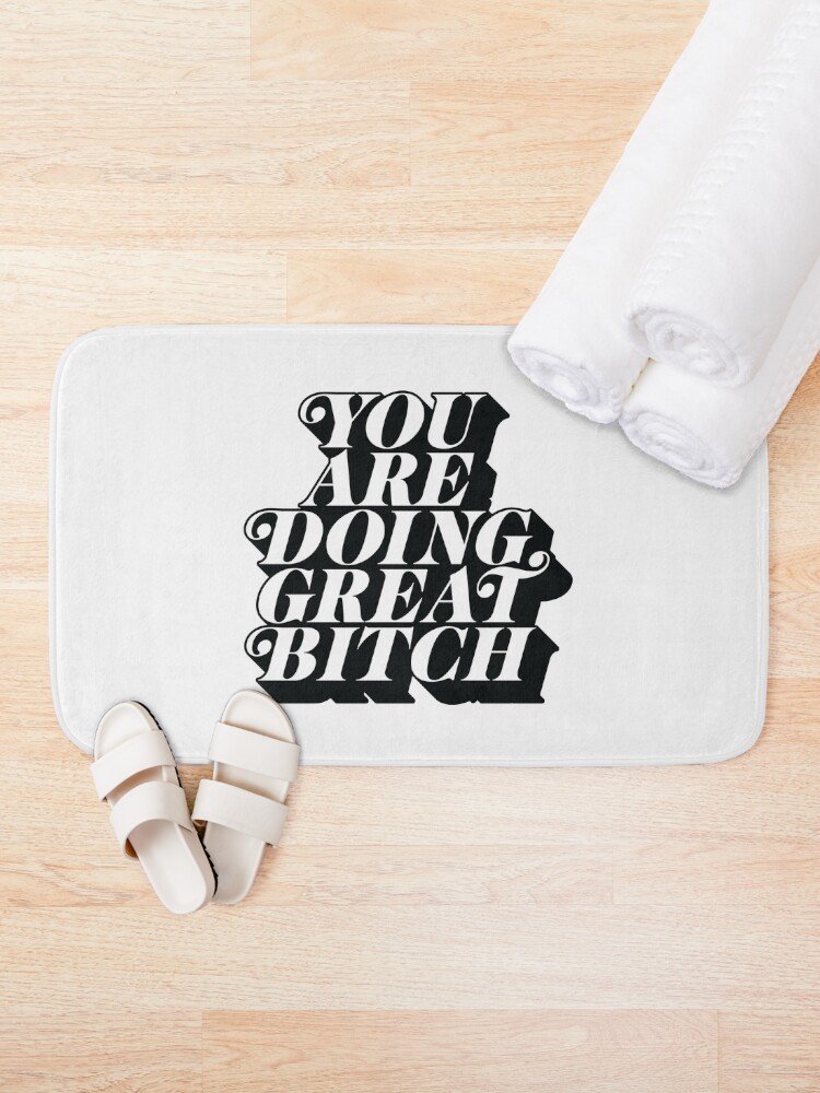 Alternate view of You Are Doing Great Bitch Bath Mat