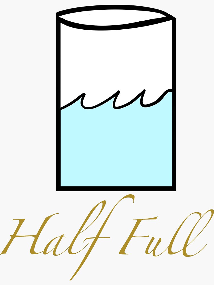 "Glass half full" Sticker by nicks223 Redbubble