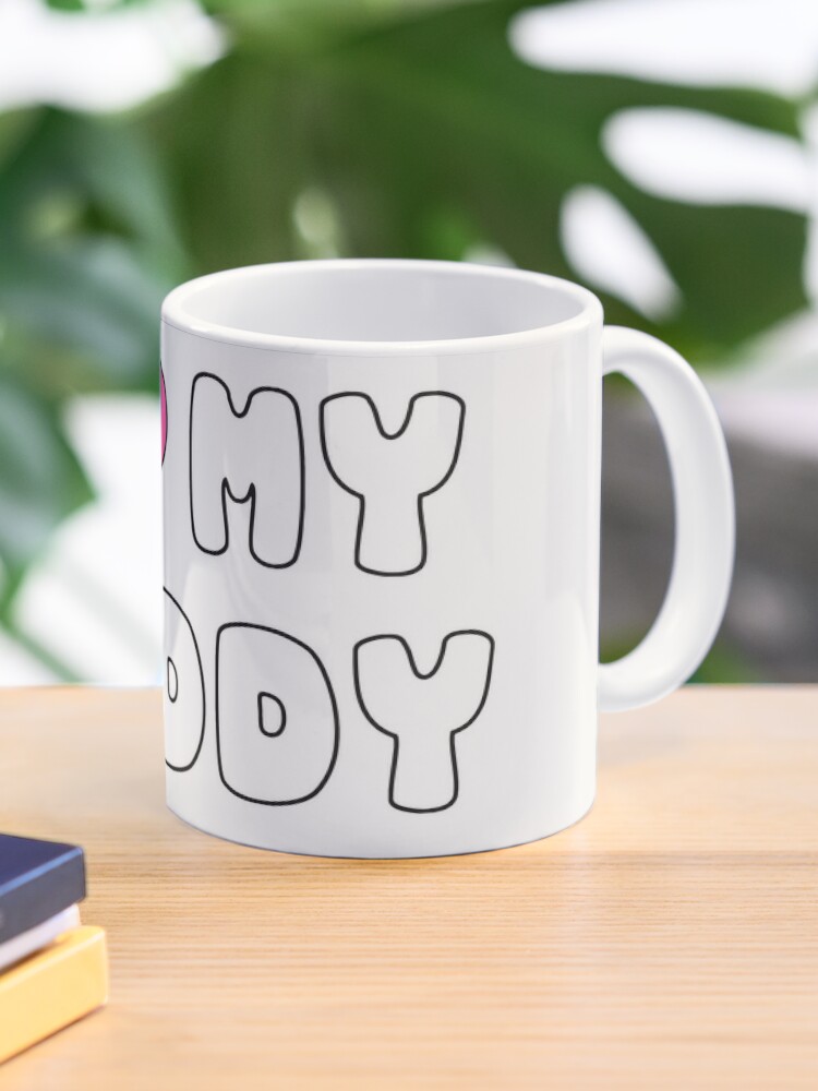 i love my daddy mug