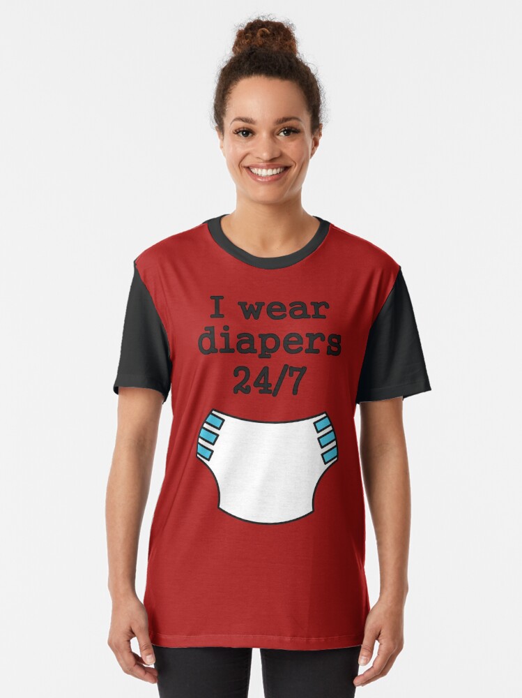 "I wear diapers 24/7" Tshirt by SheriffBear Redbubble