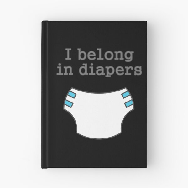 Item preview, I belong in diapers designed and sold by SheriffBear.